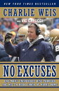 No Excuses: One Man's Incredible Rise Through the NFL to Head Coach of Notre Dame NO EXCUSES [ Charlie Weis ]