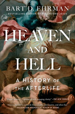 Heaven and Hell: A History of the Afterlife HEAVEN & HELL 