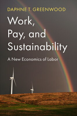 Work, Pay, and Sustainability: A New Economics of Labor WORK PAY & SUS...
