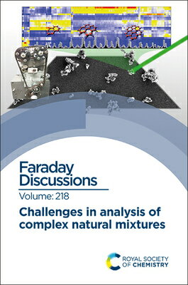 Challenges in Analysis of Complex Natural Mixtures: Faraday Discussion 218 CHALLENGES IN ANALYSIS OF COMP （Faraday Discussions） 