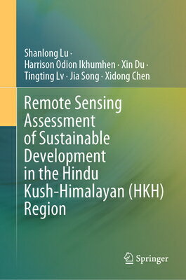 Remote Sensing Assessment of Sustainable Development in the Hindu Kush-Himalayan (Hkh) Region REMOTE SENSING ASSESSMENT OF S [ Shanlong Lu ]