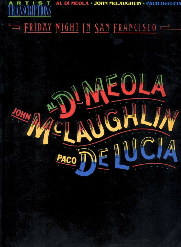 【輸入楽譜】アル・ディ・メオラ、ジョン・マクラフリン、パコ・デ・ルシアー フライディ・ナイト・イン・サンフランシスコ