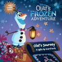 Olaf's Frozen Adventure: Olaf's Journey: A Light-Up Board Book OLAFS FROZEN ADV OLAFS JOURNEY （Light-Up Board Book） 