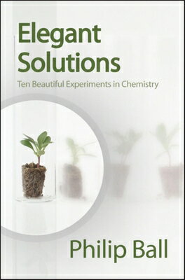 Elegant Solutions: Ten Beautiful Experiments in Chemistry