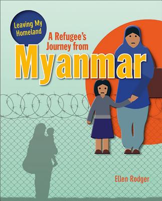 A Refugee's Journey from Myanmar REFUGEES JOURNEY FROM MYANMAR [ Ellen Rodger ]