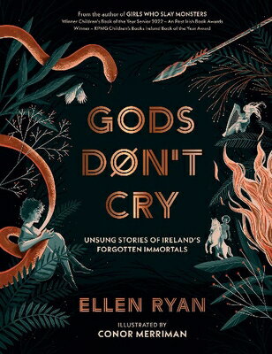 Gods Don't Cry: Unsung Stories of Ireland's Forgotten Immortals GODS DONT CRY [ Ellen Ryan ]