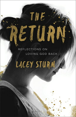 The Return: Reflections on Loving God Back RETURN [ Lacey Sturm ]