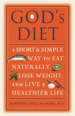 God's Diet: A Short & Simple Way to Eat Naturally, Lose Weight, and Live a Healthier Life GODS DIET [ Dorothy Gault-McNemee ]