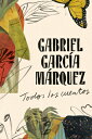 Gabriel Garca Mrquez: Todos Los Cuentos / All th