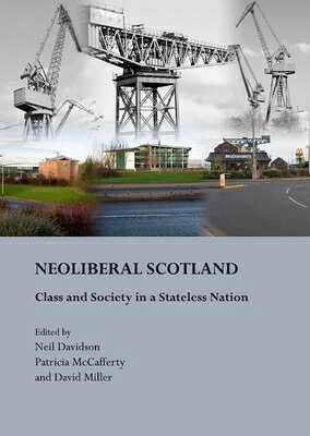 Neoliberal Scotland: Class and Society in a Stateless Nation NEOLIBERAL SCOTLAND 