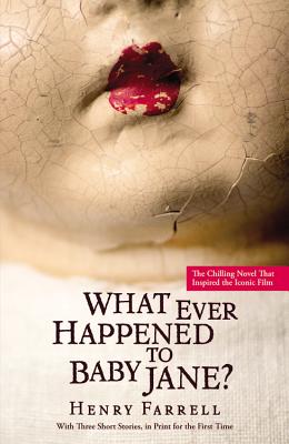 What Ever Happened to Baby Jane? WHAT EVER HAPPENED TO BABY JAN [ Henry Farrell ]