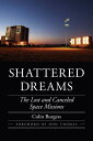 Shattered Dreams: The Lost and Canceled Space Missions SHATTERED DREAMS (Outward...