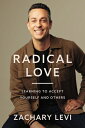 Radical Love: Learning to Accept Yourself and Others RADICAL LOVE [ Zachary Levi ]