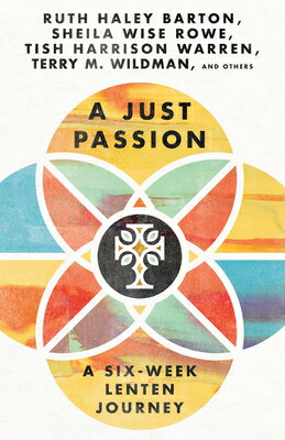 A Just Passion: A Six-Week Lenten Journey JUST PASSION [ Ruth Haley Barton ]