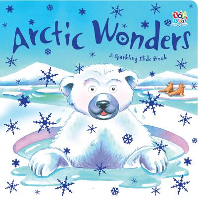 Arctic Wonders ARCTIC WONDERS （Sparkling Slide Books） [ Oakley Graham ]