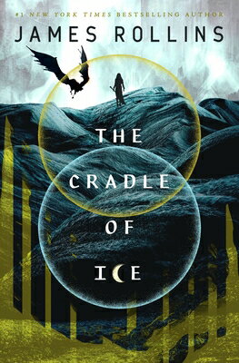 The Cradle of Ice CRADLE OF ICE （Moonfall） [ James Rollins ]