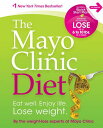 The Mayo Clinic Diet: Eat Well. Enjoy Life. Lose Weight. MAYO CLINIC DIET [ By the Weight-Loss Experts at Mayo Clini ]