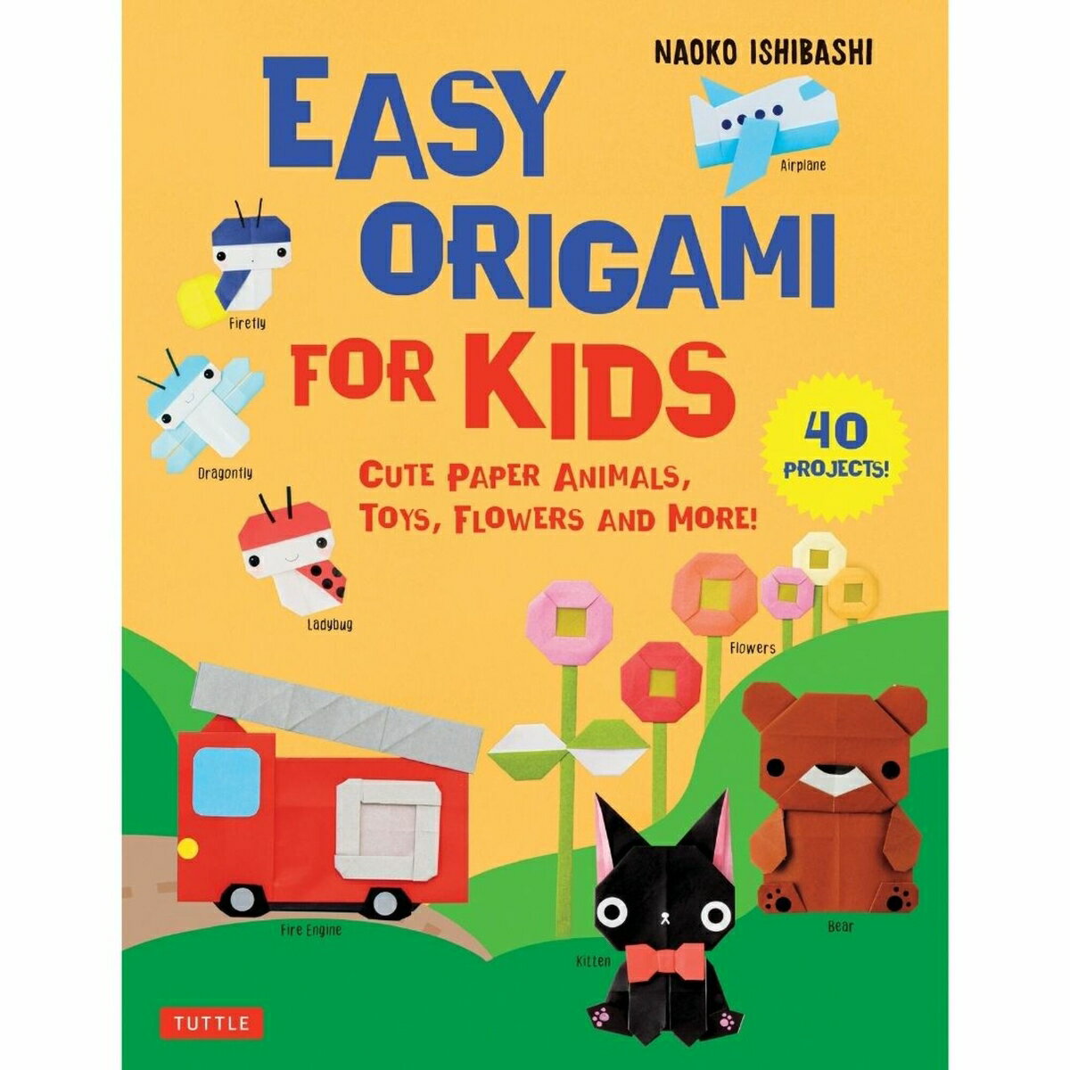 楽天楽天ブックスEasy Origami for Kids Cute Paper Animals、 Toys、 Flowers and More! [ いしばし なおこ ]
