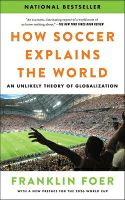 How Soccer Explains the World: An Unlikely Theory of Globalization HOW SOCCER EXPLAINS THE WORLD 