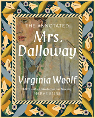 The Annotated Mrs. Dalloway ANNOT MRS DALLOWAY （Annotated Books） [ Merve Emre ]