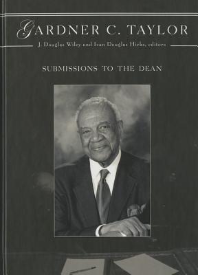 Submissions to the Dean: Gardner C. Taylor SUBMISSIONS TO THE DEAN 