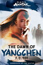 Avatar, the Last Airbender: The Dawn of Yangchen (Chronicles of the Avatar Book 3) AVATAR THE LAST AIRBENDER THE （Chronicles of the Avatar） [ F. C. Yee ]