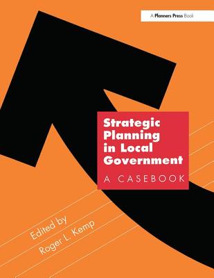 Strategic Planning in Local Government STRATEGIC PLANNING IN LOCAL GO [ Roger Kemp ]