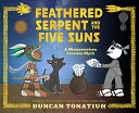 Feathered Serpent and the Five Suns: A Mesoamerica