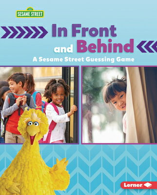 In Front and Behind: A Sesame Street (R) Guessing Game IN FRONT & BEHIND （Sesame Street (R) Directional Words） [ Mari C. Schuh ]