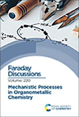 Mechanistic Processes in Organometallic Chemistry: Faraday Discussion 220 MECHANISTIC PROCESSES IN ORGAN （ISSN） [ Royal Society of Chemistry ]