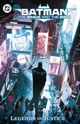 Batman: The Brave and the Bold: Legends of Justice BATMAN THE BRAVE & THE BOLD LE [ Gabriel Hardman ]