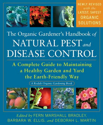 The Organic Gardener's Handbook of Natural Pest and Disease Control: A Complete Guide to Maintaining