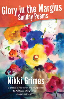 Glory in the Margins: Sunday Poems GLORY IN THE MARGINS [ Nikki Grimes ]