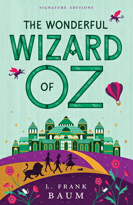 The Wonderful Wizard of Oz WONDERFUL WIZARD OF OZ （Children's Signature Editions） [ L. Frank Baum ]