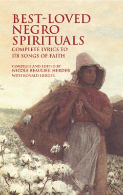 Best-Loved Negro Spirituals: Complete Lyrics to 178 Songs of Faith BEST-LOVED NEGRO SPIRITUALS （Dover Books on Music: Folk Songs） [ Nicole Beaulieu Herder ]