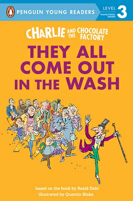 Charlie and the Chocolate Factory: They All Come Out in the Wash CHARLIE & THE CHOCOLATE FACTOR （Penguin Young Readers, Level 3） [ Roald Dahl ]