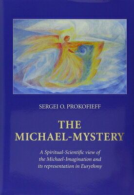 The Michael-Mystery: A Spiritual-Scientific View of the Michael-Imagination and Its Representation i