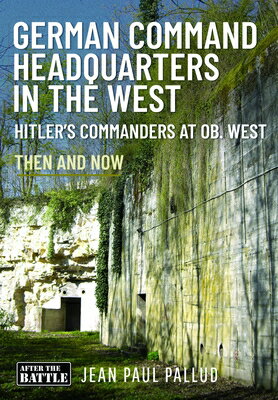 German Command Headquarters in the West: Hitler's Commanders at OB West GERMAN COMMAND HEADQUARTERS IN [ Jean Paul Pallud ]