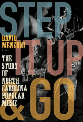 Step It Up and Go: The Story of North Carolina Popular Music, from Blind Boy Fuller and Doc Watson t STEP IT UP & GO 