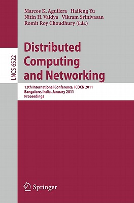 This book constitutes the refereed proceedings of the 12th International Conference on Distributed Computing and Networking, ICDCN 2011, held in Bangalore, India, during January 2-5, 2011.The 31 revised full papers and 3 revised short papers presented together with 3 invited lectures were carefully reviewed and selected from 140 submissions. The papers address all current issues in the field of distributed computing and networking. Being a leading forum for researchers and practitioners to exchange ideas and share best practices, ICDCN also serves as a forum for PhD students to share their research ideas and get quality feedback from the well-renowned experts in the field.
