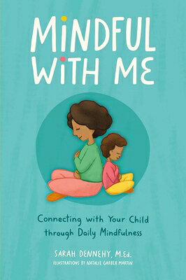 Mindful with Me: Connecting with Your Child Through Daily Mindfulness MINDFUL W/ME 