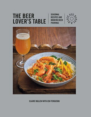 The Beer Lover's Table: Seasonal Recipes and Modern Beer Pairings BEER LOVERS TABLE 