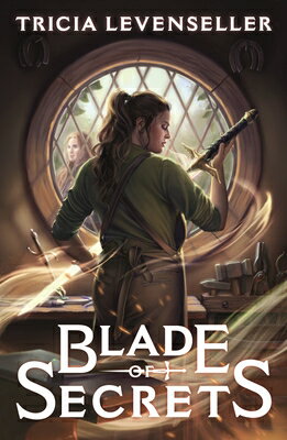Blade of Secrets BLADE OF SECRETS （Bladesmith） Tricia Levenseller