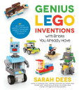 Genius Lego Inventions with Bricks You Already Have: 40 New Robots, Vehicles, Contraptions, Gadgets GENIUS LEGO INVENTIONS W/BRICK Sarah Dees