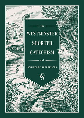 The Westminster Shorter Catechism WESTMINSTER SHORTER CATECHISM [ Ligonier Ministries ]