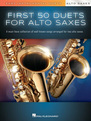 First 50 Duets for Two Alto Saxophones - Easy Instrumental Duets 1ST 50 DUETS FOR 2 ALTO SAXOPH [ Hal Leonard Publishing Corporation ]