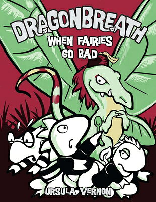 When Fairies Go Bad WHEN FAIRIES GO BAD （Dragonbreath） [ Ursula Vernon ]