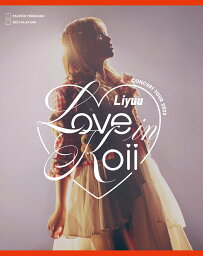 Liyuu Concert TOUR2023「LOVE in koii」Blu-ray【初回限定版】【Blu-ray】 [ Liyuu ]