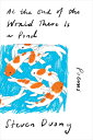 At the End of the World There Is a Pond: Poems AT THE END OF THE WORLD THERE [ S...