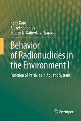 Behavior of Radionuclides in the Environment I: Function Particles Aquatic System T [ Kenji Kato ]